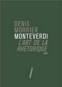 MORRIER Denis Monteverdi et l'art de la rhetorique