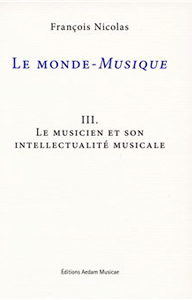 NICOLAS François Le monde-Musique-III Le musicien et son intellectualité musicale