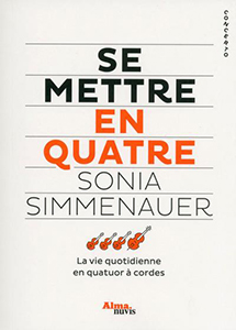 SIMMENAUER Sonia Se mettre en quatre- la vie quotidienne en quatuor à cordes