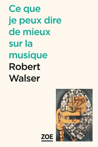 Walser Robert ce que je peux dire de mieux sur la musique